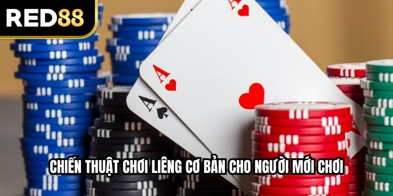 Chiến thuật chơi Liêng cơ bản cho người mới chơi