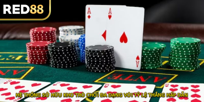 Hệ thống sở hữu kho trò chơi đa dạng với tỷ lệ thắng hấp dẫn