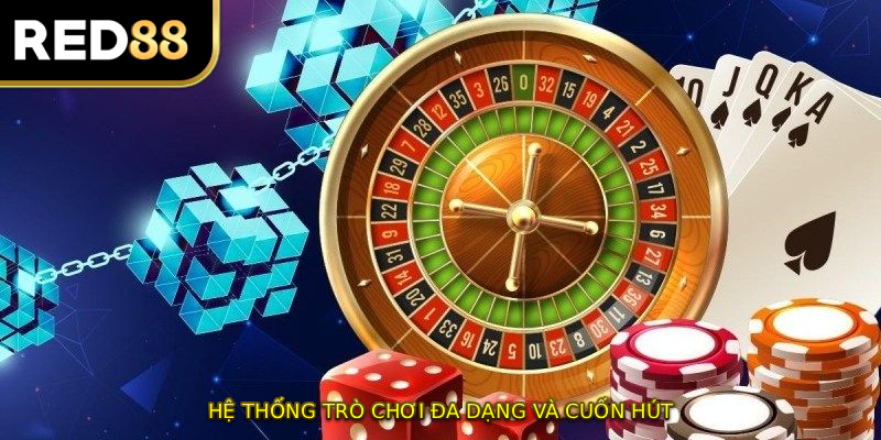 Hệ thống trò chơi vô cùng đa dạng và đầy sức cuốn hút