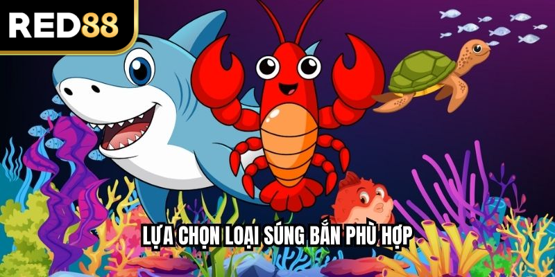 Lựa chọn loại súng bắn phù hợp