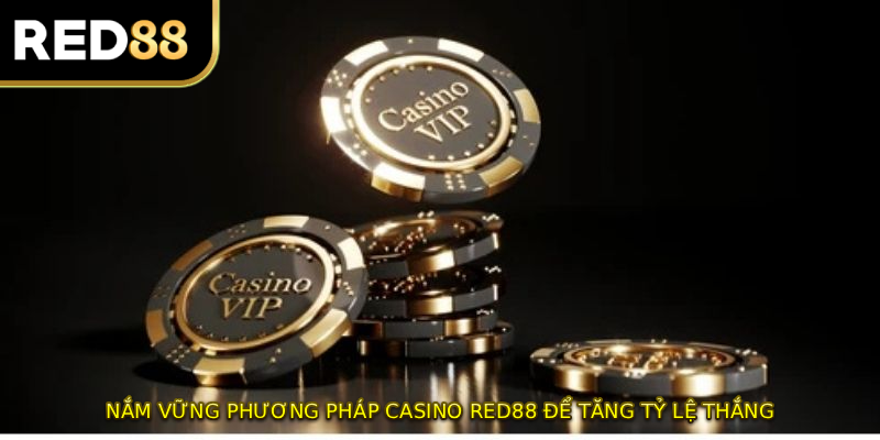 Nắm vững phương pháp Casino RED88 để tăng tỷ lệ thắng