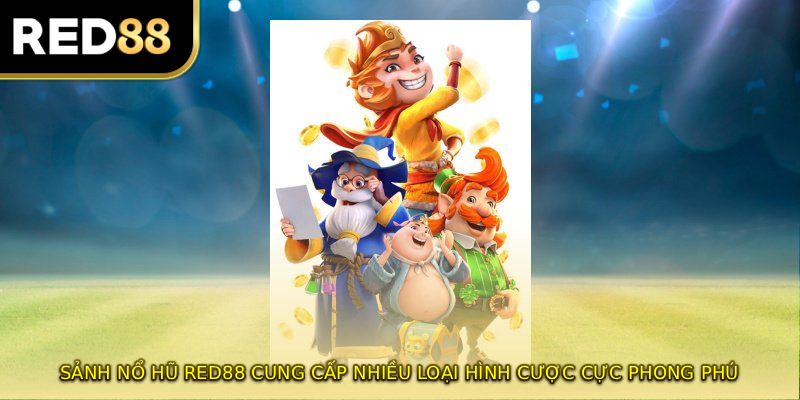 Sảnh nổ hũ RED88 cung cấp nhiều loại hình cược cực phong phú