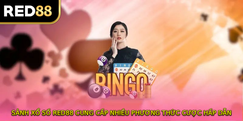 Sảnh xổ số RED88 cung cấp nhiều phương thức cược hấp dẫn