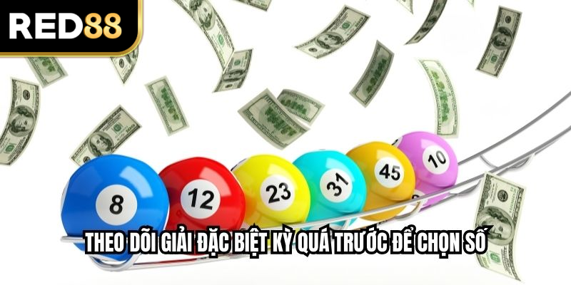 Theo dõi giải đặc biệt kỳ quá trước để chọn số